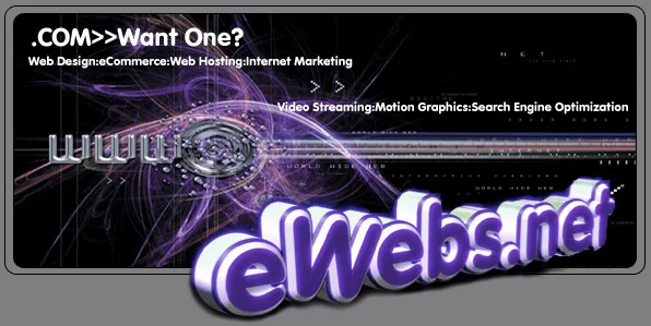 The eWebs.net splash graphic: a chrome three-dimensional eWebs.net logo over a purple plasma vortex, with the words .COM — Want One? and the firm's full list of services